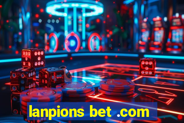 lanpions bet .com